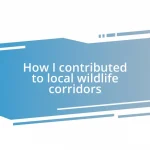 How I contributed to local wildlife corridors