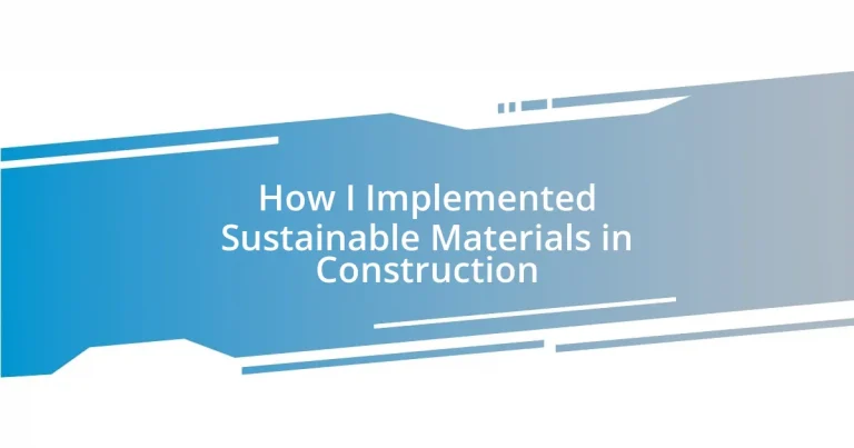 How I Implemented Sustainable Materials in Construction