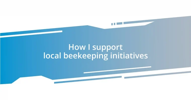 How I support local beekeeping initiatives