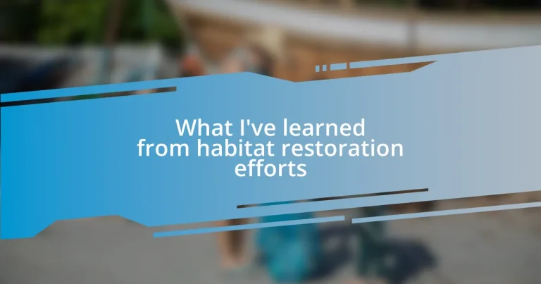 What I’ve learned from habitat restoration efforts