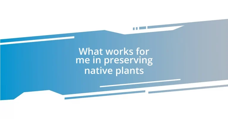 What works for me in preserving native plants