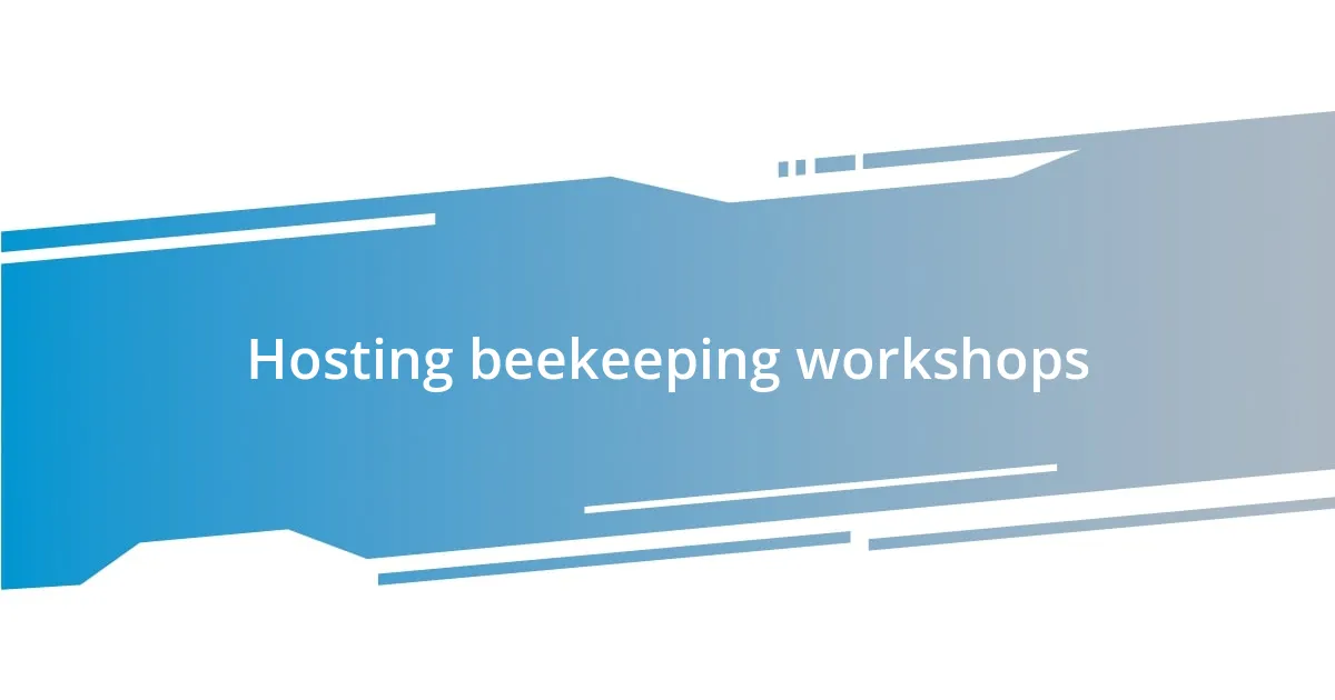 Hosting beekeeping workshops