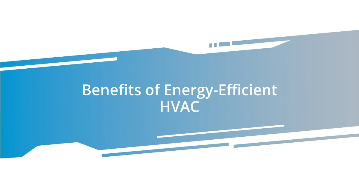 Benefits of Energy-Efficient HVAC