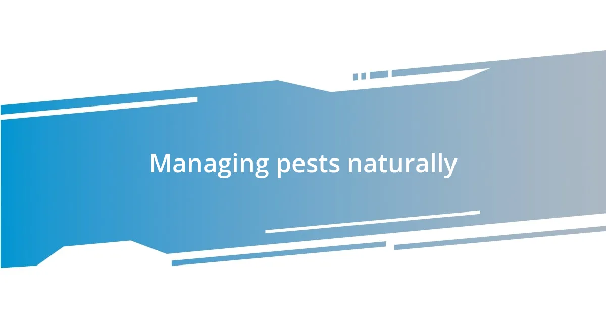 Managing pests naturally